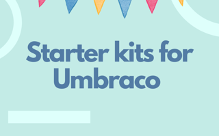 Why Do You Need A Starter Kit For Umbraco (1)