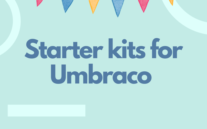 Why Do You Need A Starter Kit For Umbraco (1)